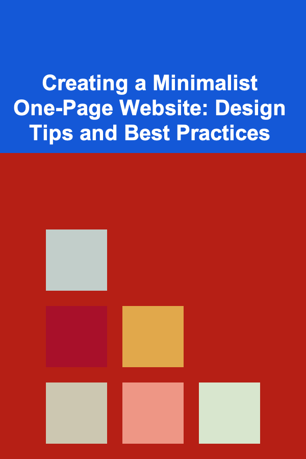 Creating a Minimalist One-Page Website: Design Tips and Best Practices