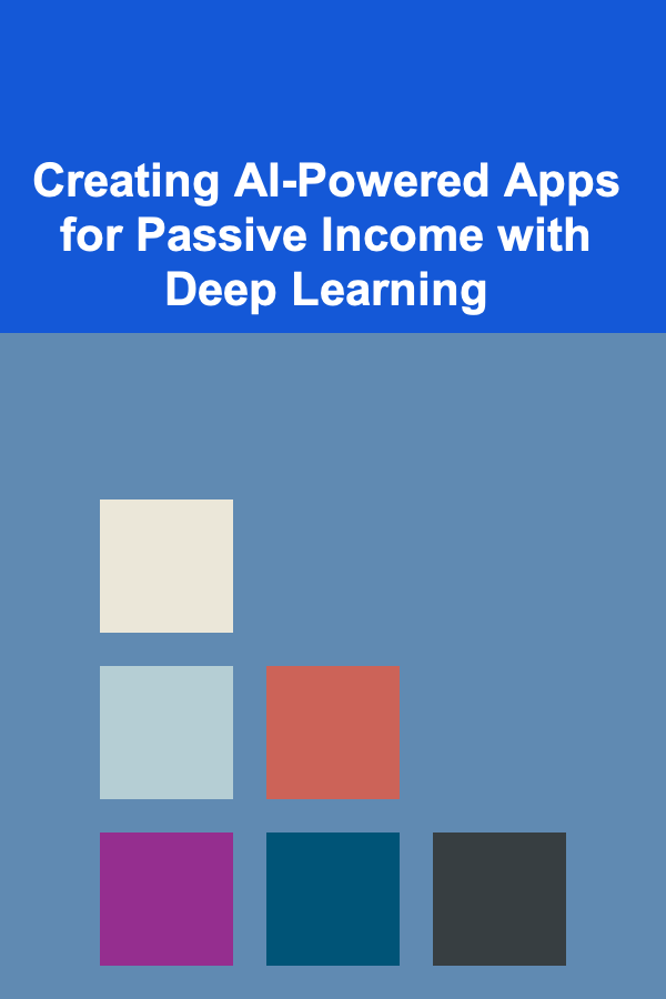 Creating AI-Powered Apps for Passive Income with Deep Learning