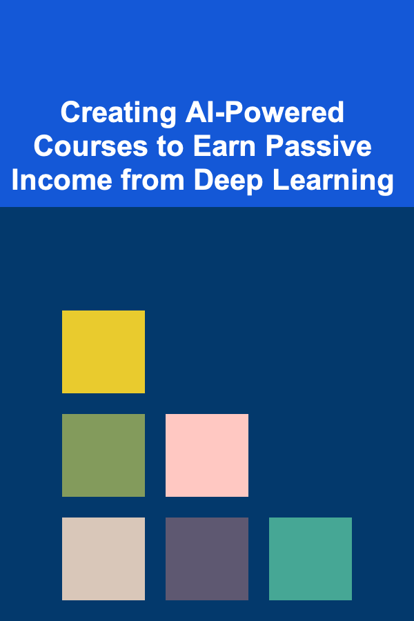Creating AI-Powered Courses to Earn Passive Income from Deep Learning