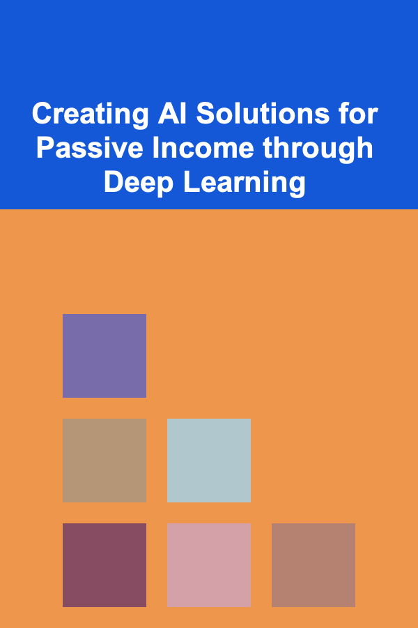 Creating AI Solutions for Passive Income through Deep Learning
