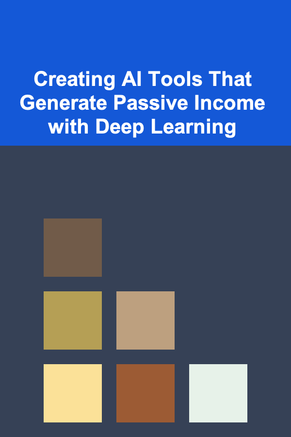 Creating AI Tools That Generate Passive Income with Deep Learning