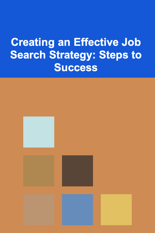 Creating an Effective Job Search Strategy: Steps to Success