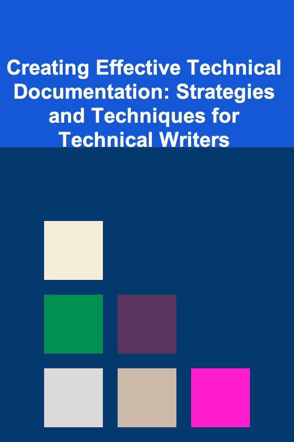 Creating Effective Technical Documentation: Strategies and Techniques for Technical Writers