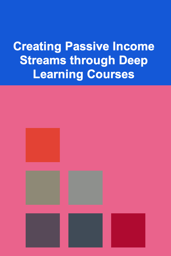 Creating Passive Income Streams through Deep Learning Courses