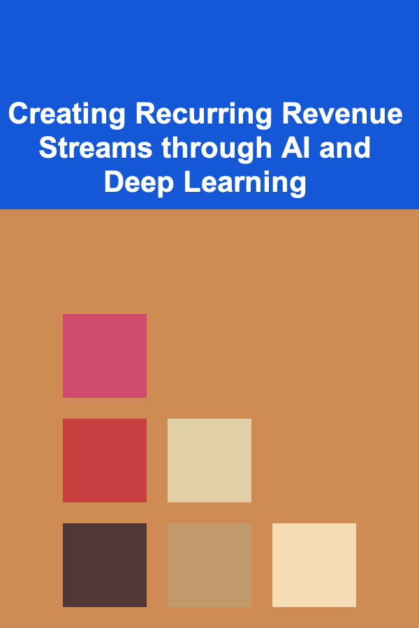 Creating Recurring Revenue Streams through AI and Deep Learning