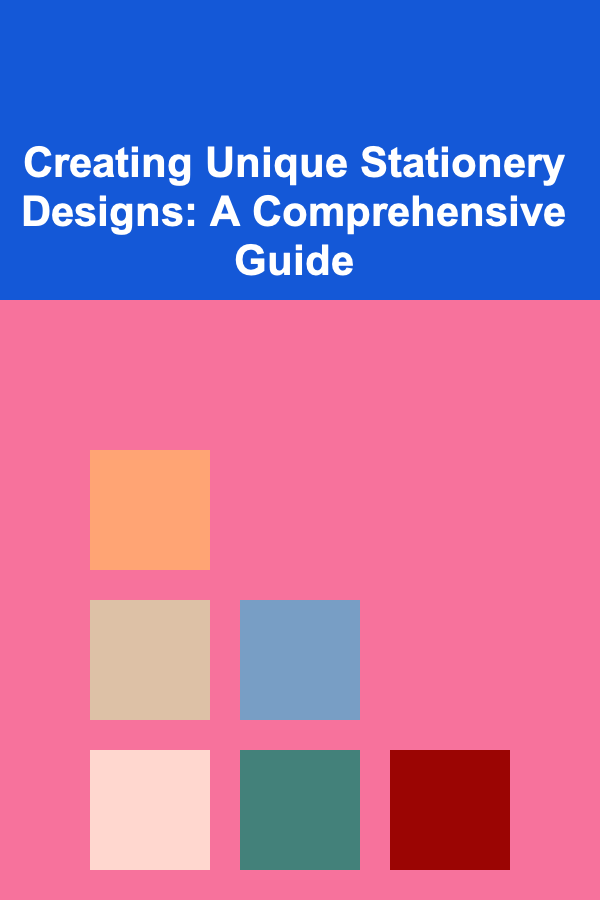 Creating Unique Stationery Designs: A Comprehensive Guide