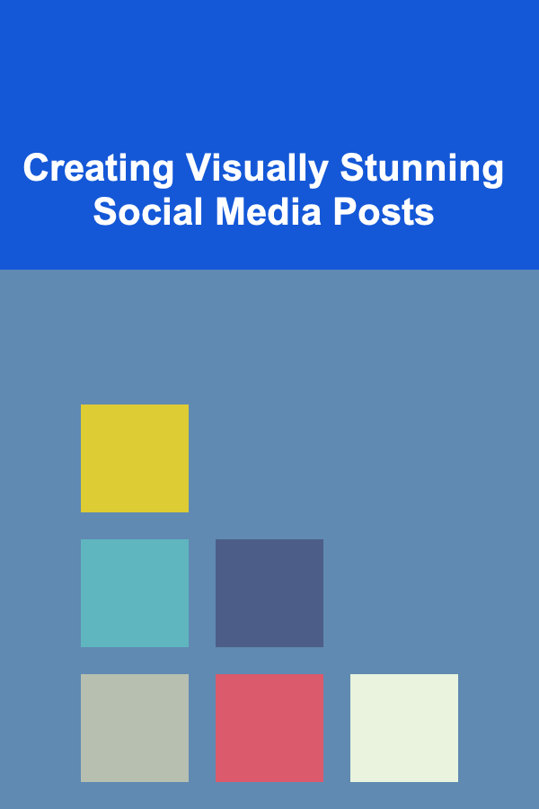 Creating Visually Stunning Social Media Posts