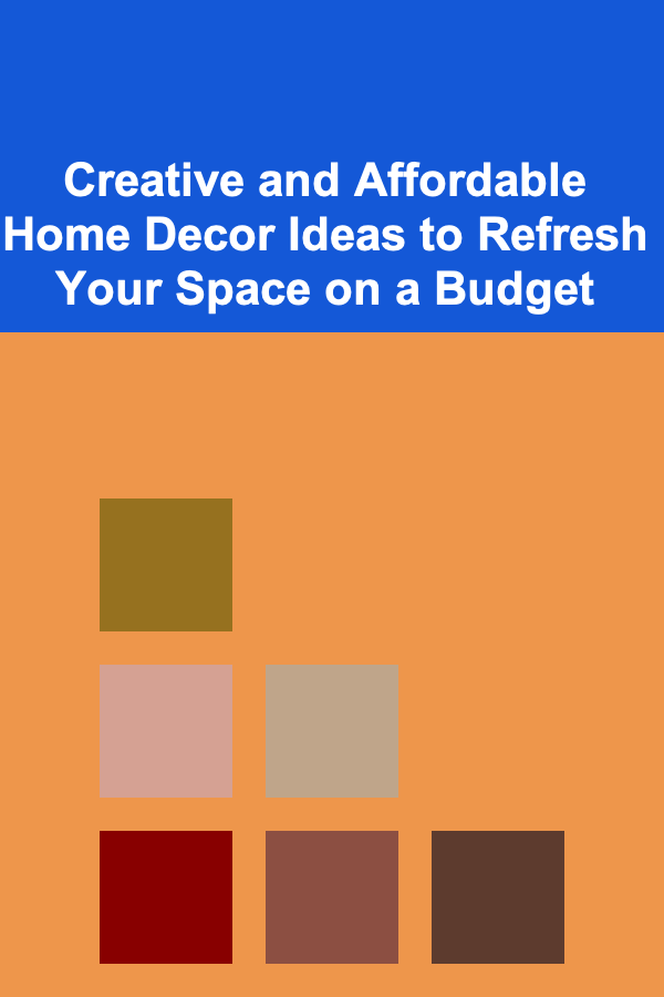 Creative and Affordable Home Decor Ideas to Refresh Your Space on a Budget