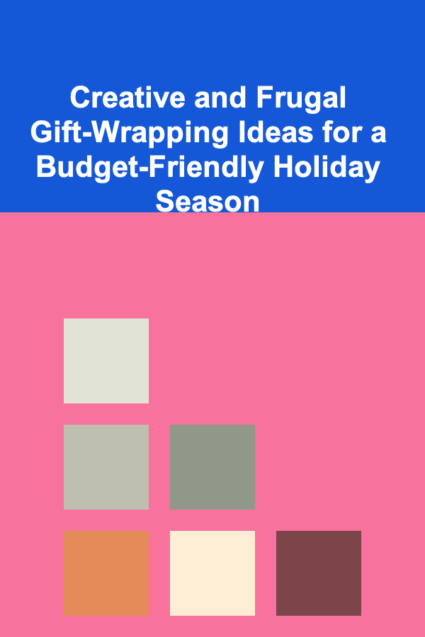 Creative and Frugal Gift-Wrapping Ideas for a Budget-Friendly Holiday Season