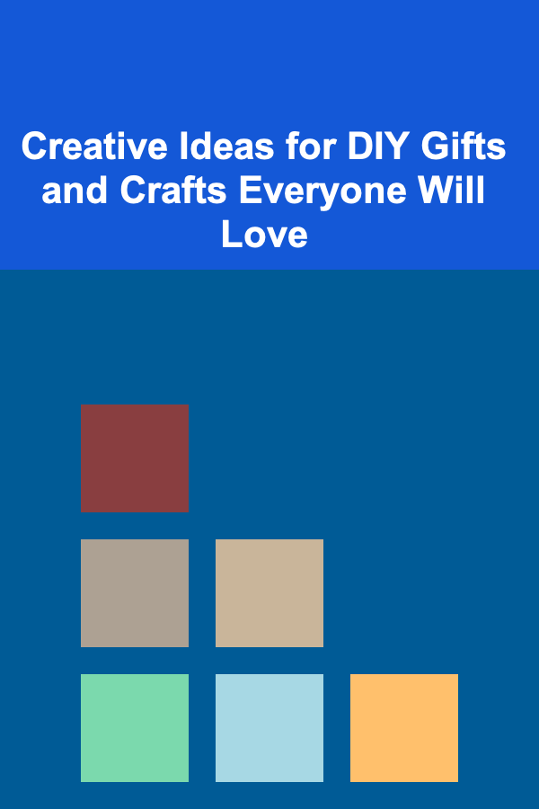 Creative Ideas for DIY Gifts and Crafts Everyone Will Love
