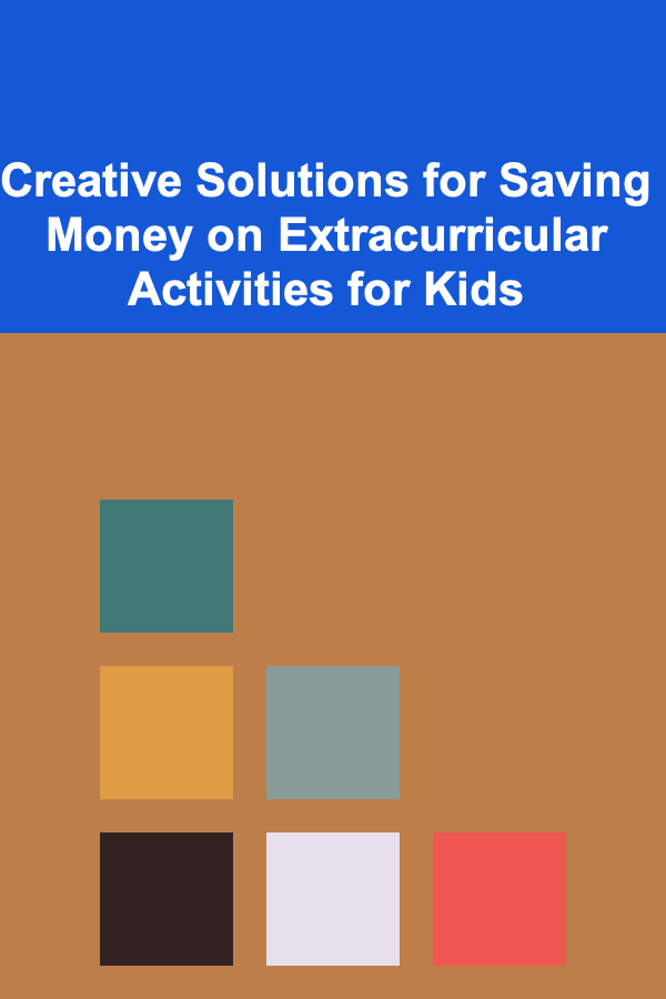 Creative Solutions for Saving Money on Extracurricular Activities for Kids