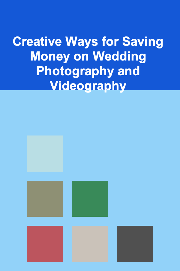 Creative Ways for Saving Money on Wedding Photography and Videography