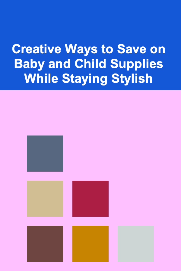 Creative Ways to Save on Baby and Child Supplies While Staying Stylish