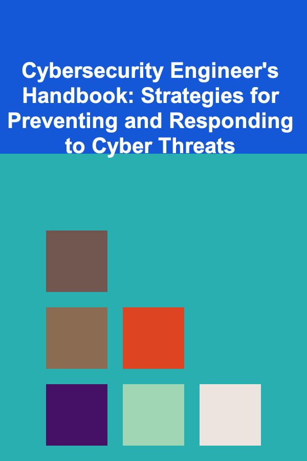 Cybersecurity Engineer's Handbook: Strategies for Preventing and Responding to Cyber Threats