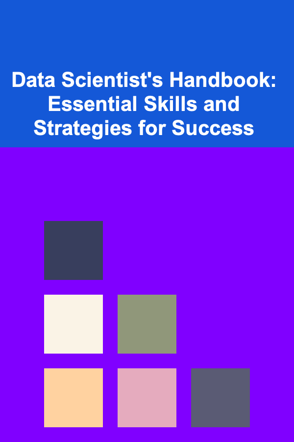 Data Scientist's Handbook: Essential Skills and Strategies for Success