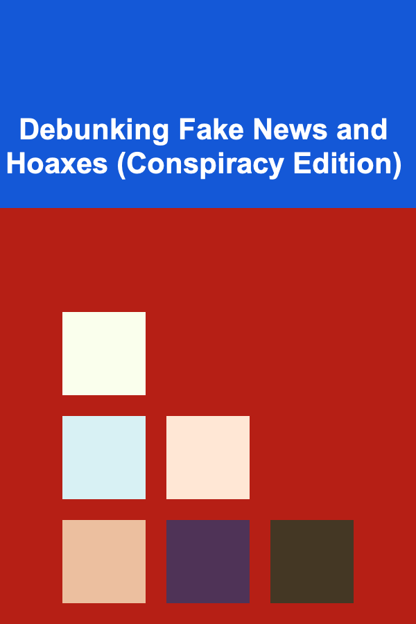 Debunking Fake News and Hoaxes (Conspiracy Edition)