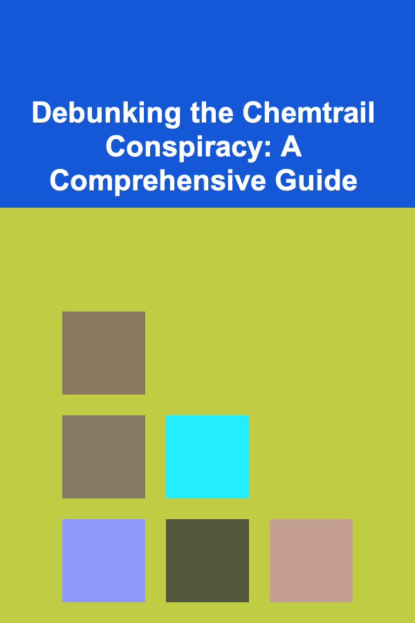 Debunking the Chemtrail Conspiracy: A Comprehensive Guide