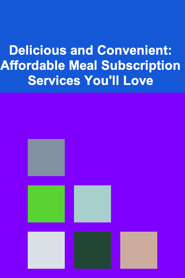 Delicious and Convenient: Affordable Meal Subscription Services You'll Love