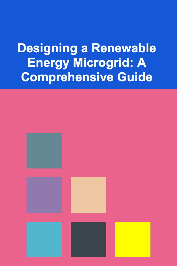 Designing a Renewable Energy Microgrid: A Comprehensive Guide