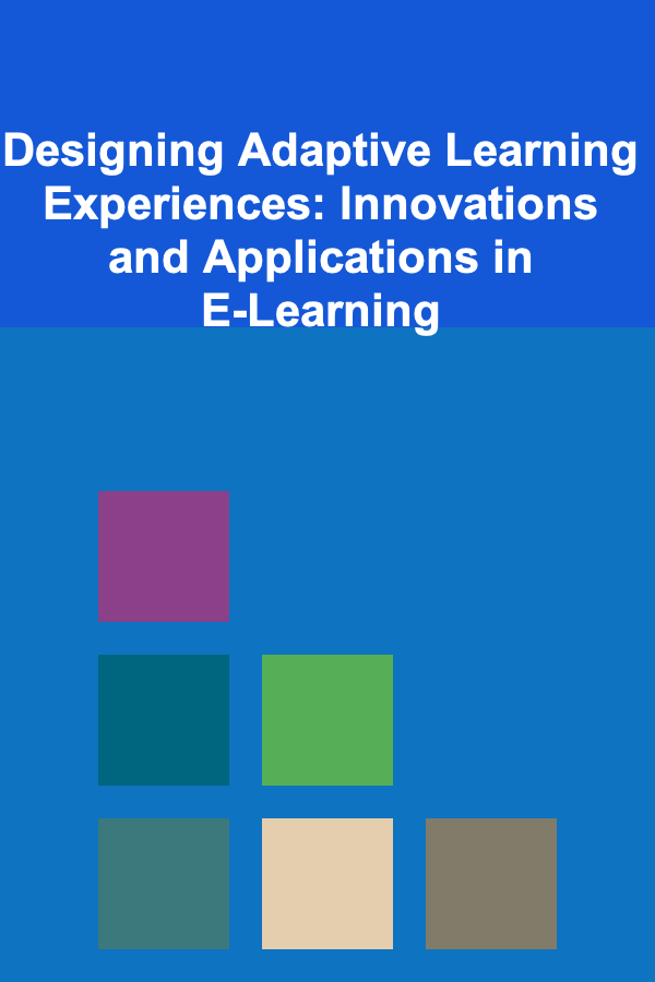 Designing Adaptive Learning Experiences: Innovations and Applications in E-Learning