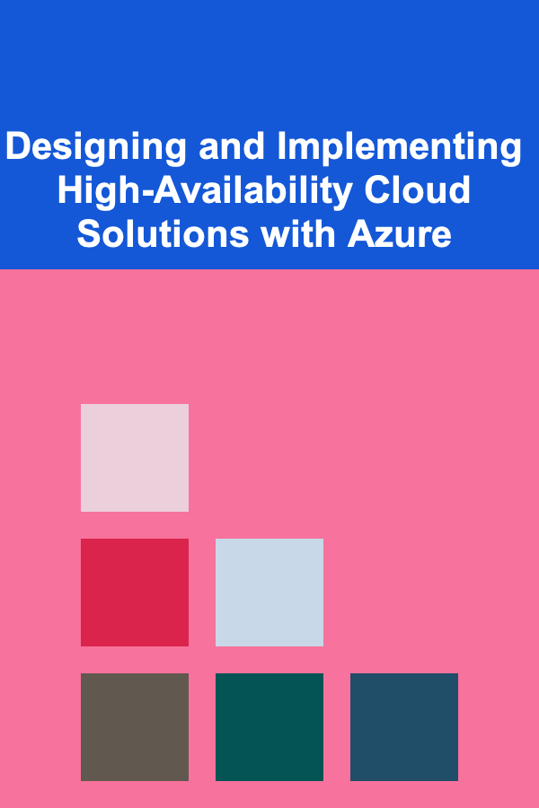 Designing and Implementing High-Availability Cloud Solutions with Azure