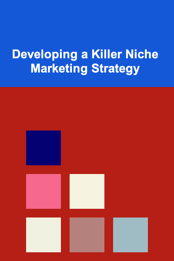 Developing a Killer Niche Marketing Strategy