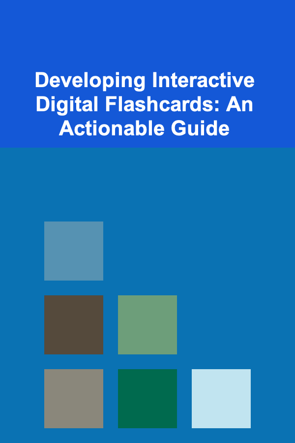 Developing Interactive Digital Flashcards: An Actionable Guide