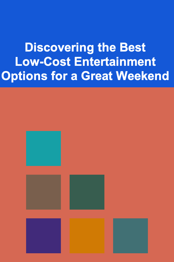 Discovering the Best Low-Cost Entertainment Options for a Great Weekend