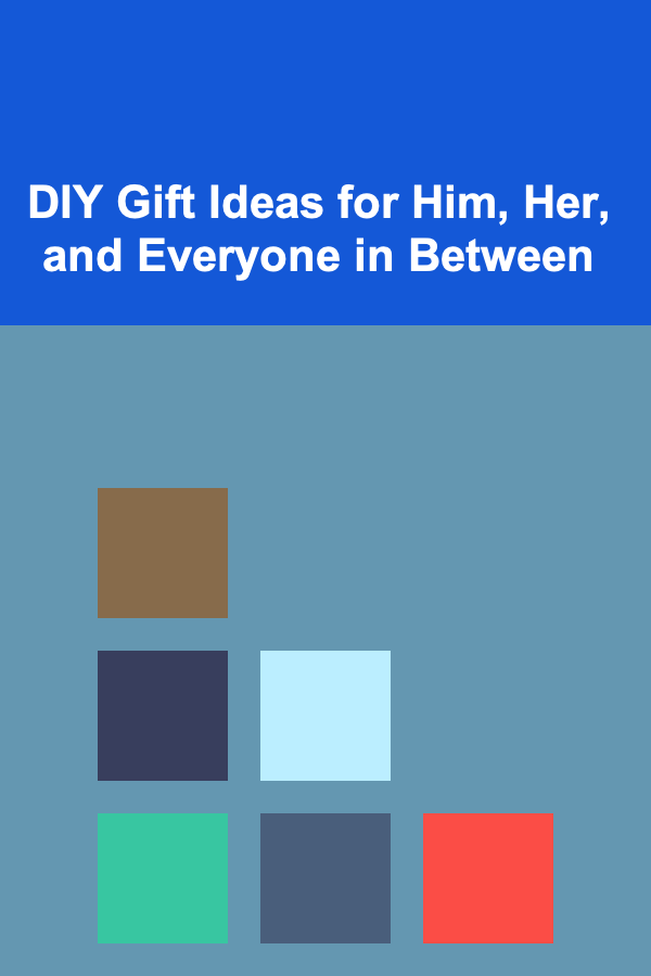 DIY Gift Ideas for Him, Her, and Everyone in Between