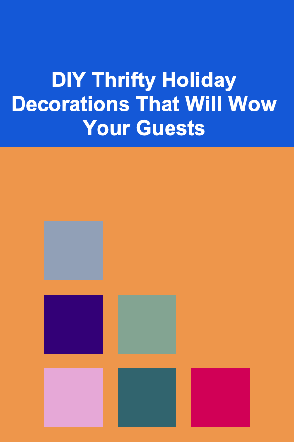 DIY Thrifty Holiday Decorations That Will Wow Your Guests
