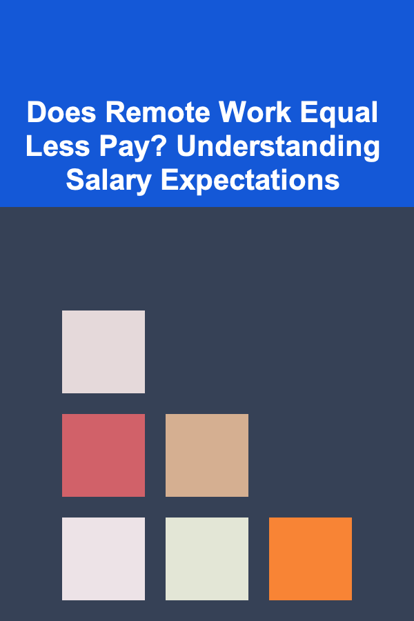 Does Remote Work Equal Less Pay? Understanding Salary Expectations