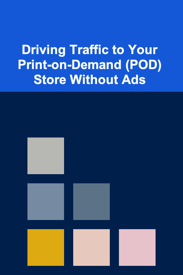 Driving Traffic to Your Print-on-Demand (POD) Store Without Ads