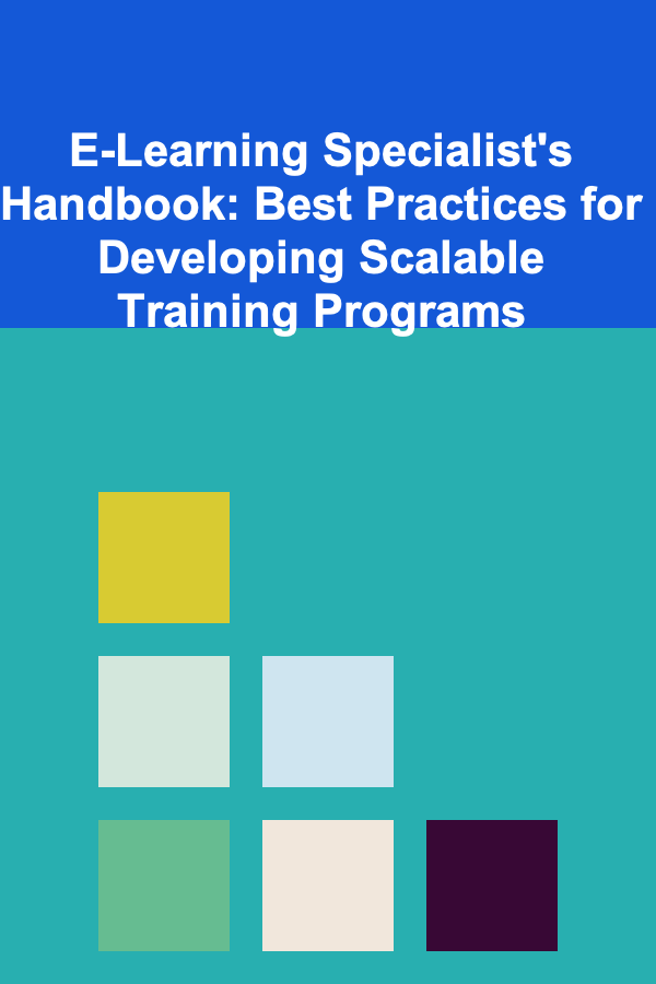 E-Learning Specialist's Handbook: Best Practices for Developing Scalable Training Programs
