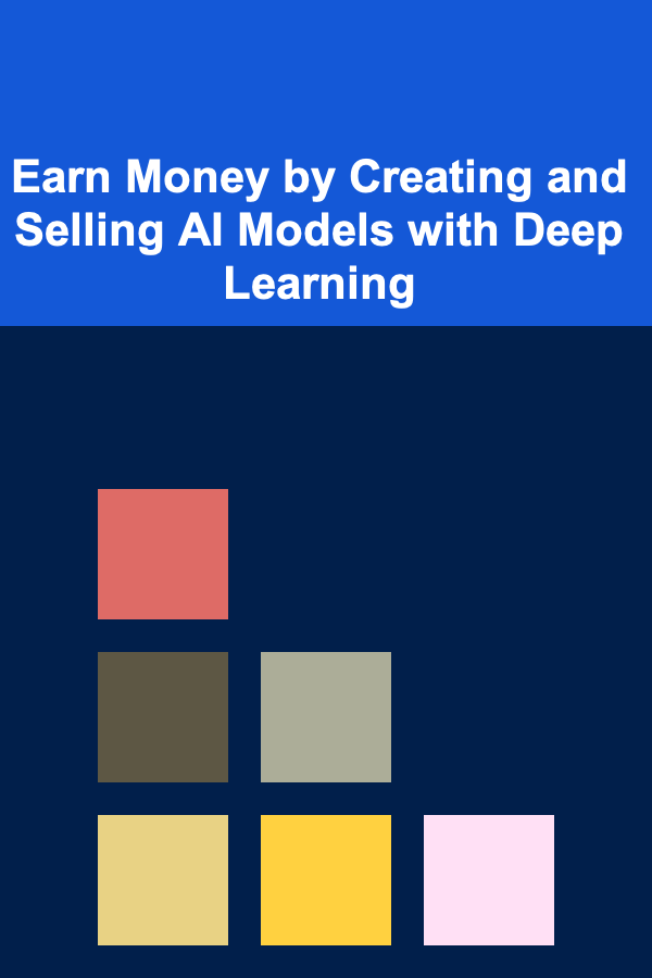 Earn Money by Creating and Selling AI Models with Deep Learning