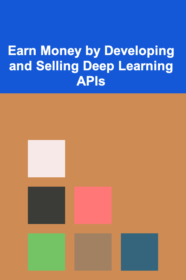 Earn Money by Developing and Selling Deep Learning APIs