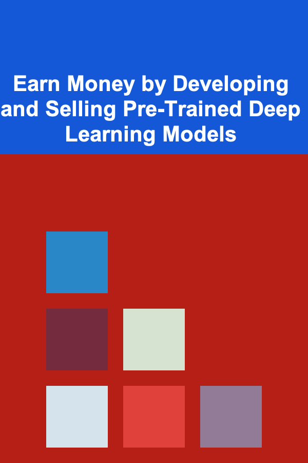 Earn Money by Developing and Selling Pre-Trained Deep Learning Models