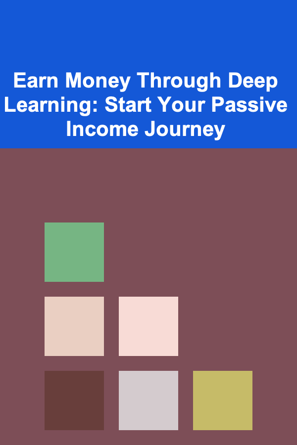 Earn Money Through Deep Learning: Start Your Passive Income Journey