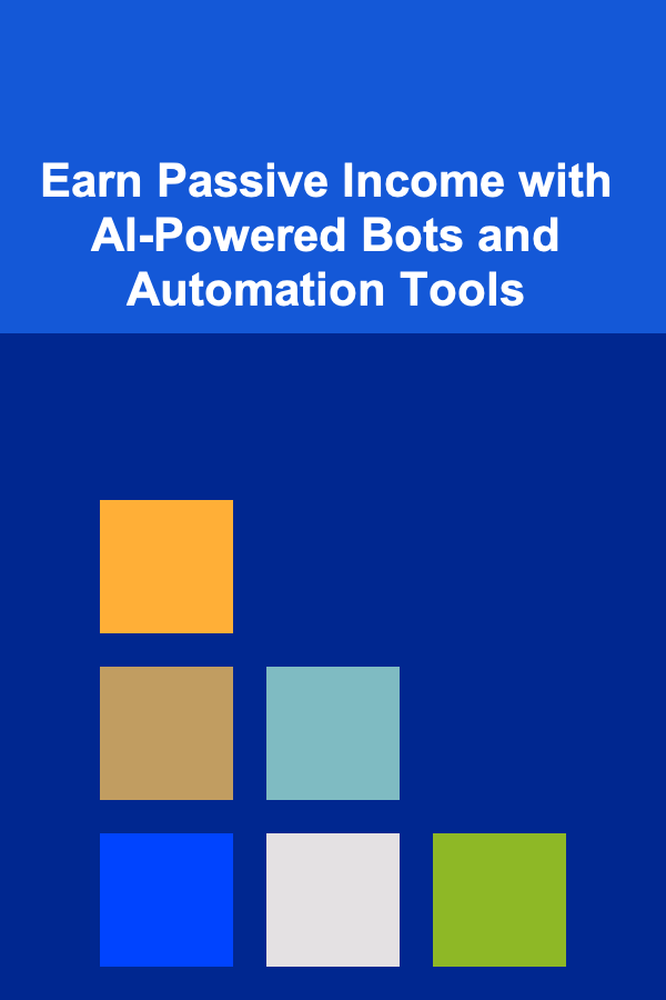 Earn Passive Income with AI-Powered Bots and Automation Tools