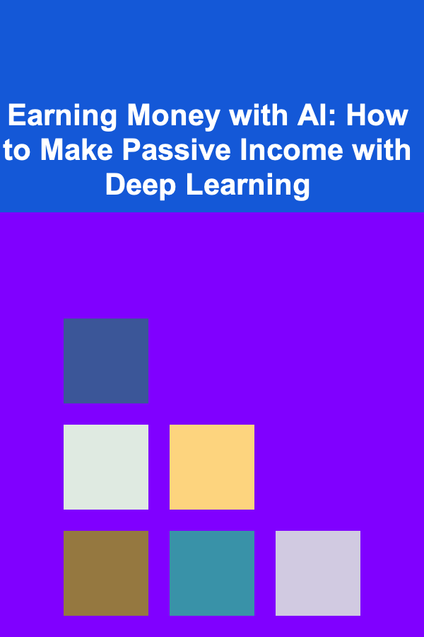 Earning Money with AI: How to Make Passive Income with Deep Learning
