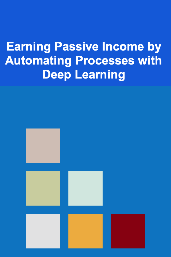 Earning Passive Income by Automating Processes with Deep Learning