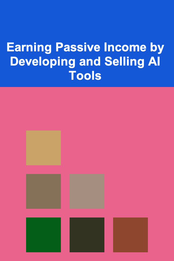 Earning Passive Income by Developing and Selling AI Tools