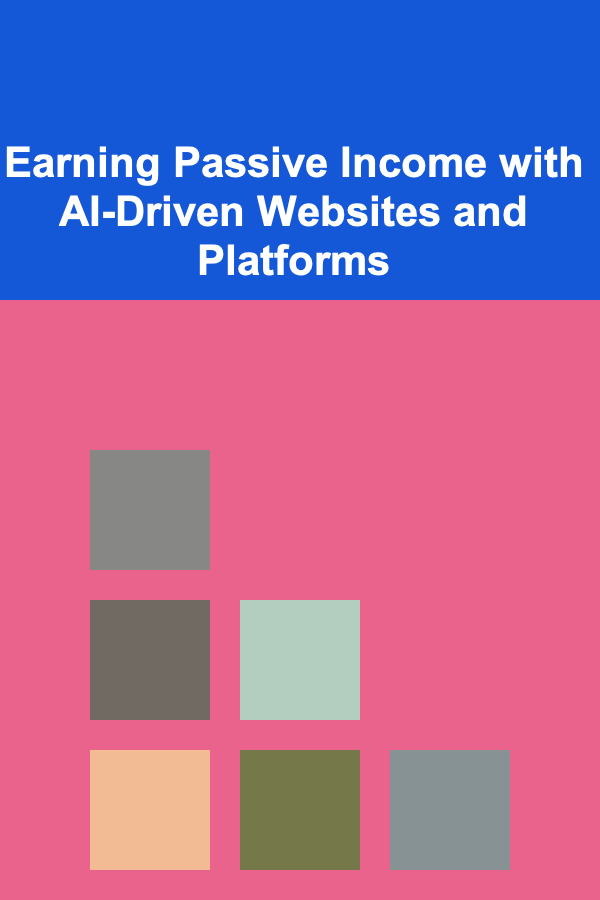 Earning Passive Income with AI-Driven Websites and Platforms