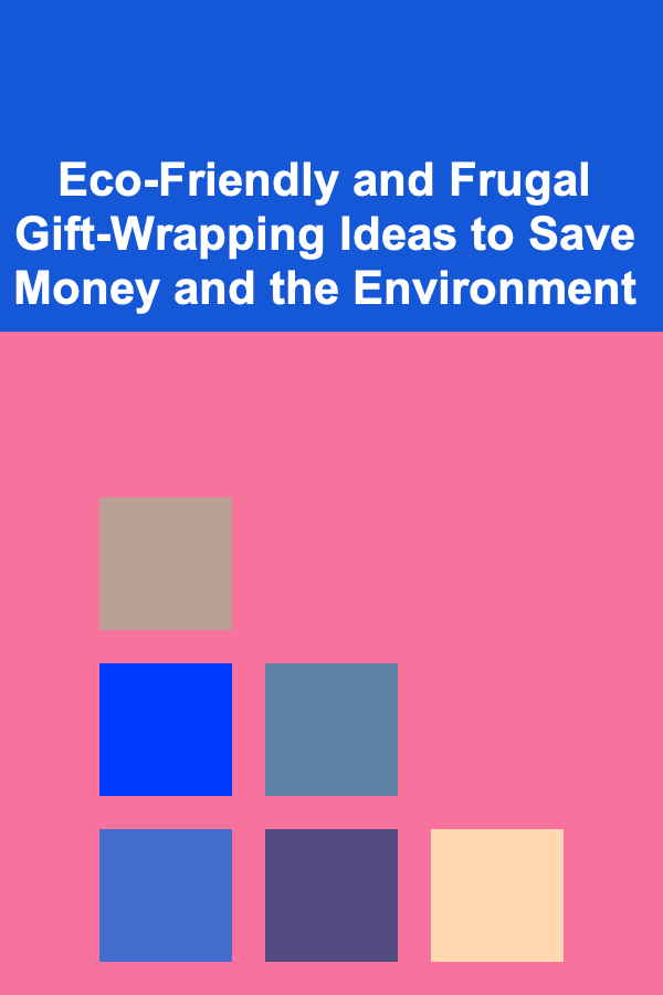 Eco-Friendly and Frugal Gift-Wrapping Ideas to Save Money and the Environment