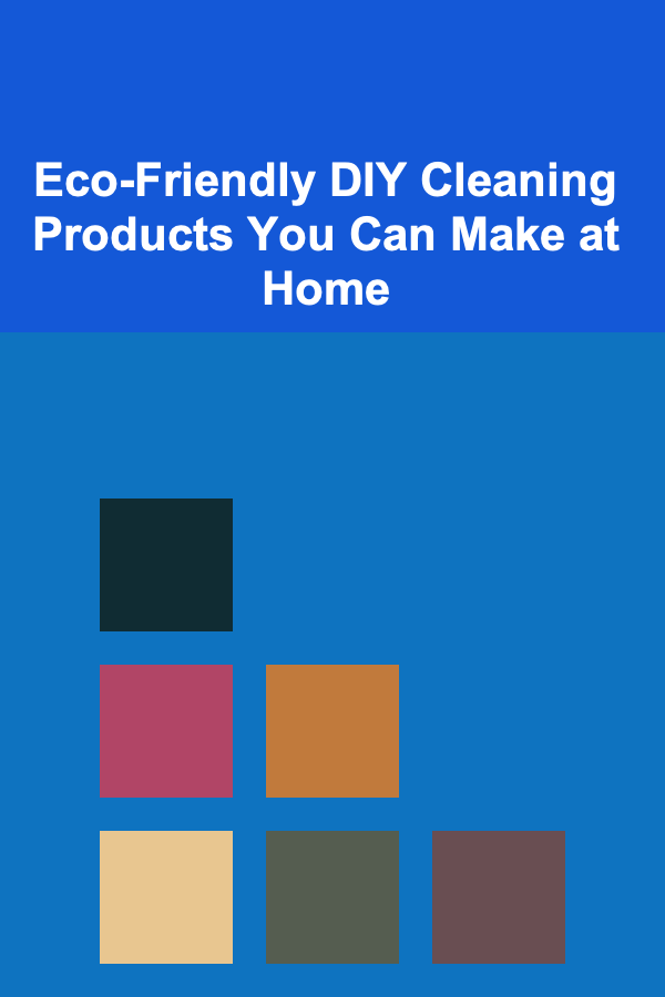 Eco-Friendly DIY Cleaning Products You Can Make at Home