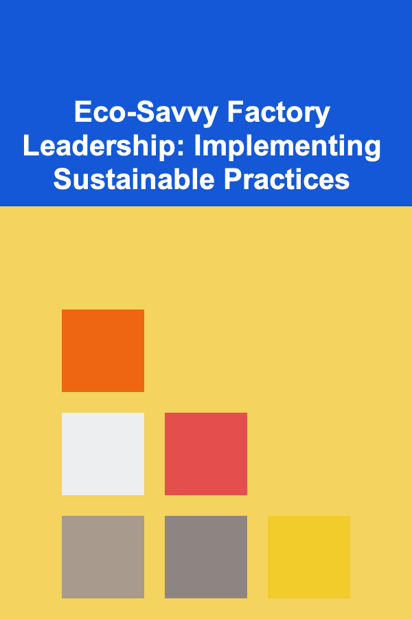 Eco-Savvy Factory Leadership: Implementing Sustainable Practices