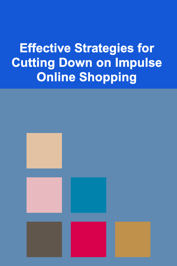 Effective Strategies for Cutting Down on Impulse Online Shopping