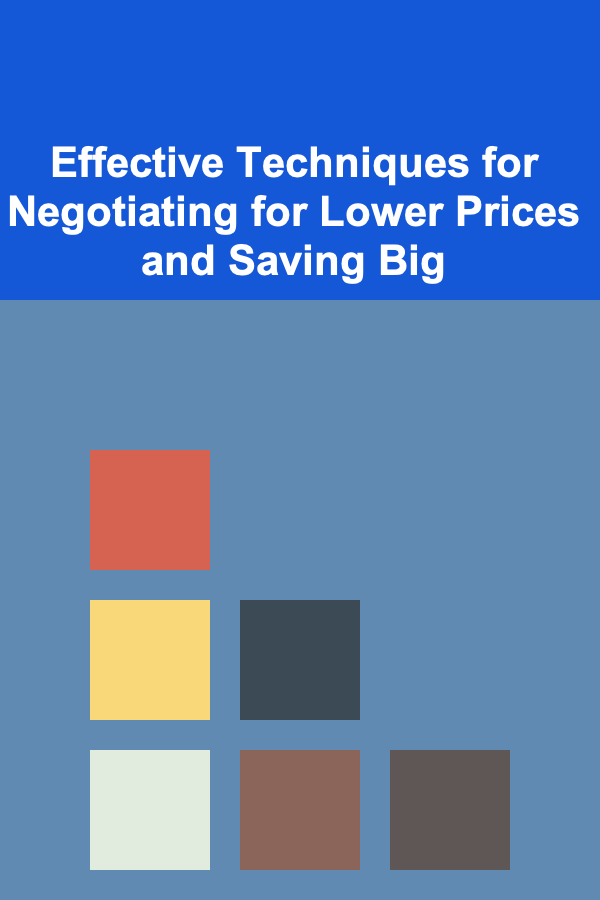 Effective Techniques for Negotiating for Lower Prices and Saving Big