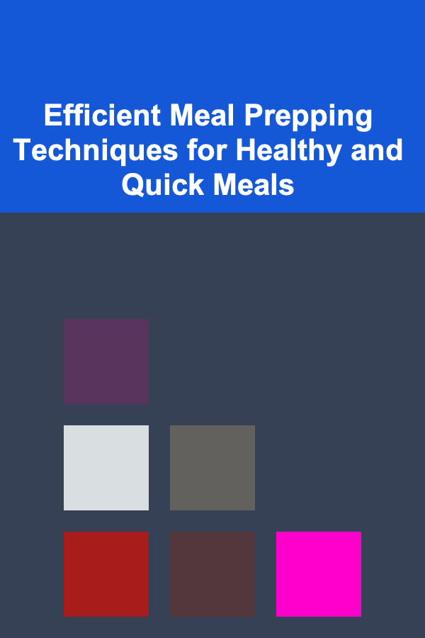 Efficient Meal Prepping Techniques for Healthy and Quick Meals