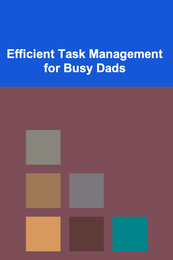 Efficient Task Management for Busy Dads