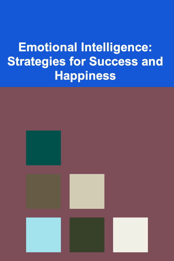 Emotional Intelligence: Strategies for Success and Happiness